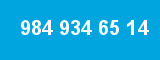 984 934 65 14